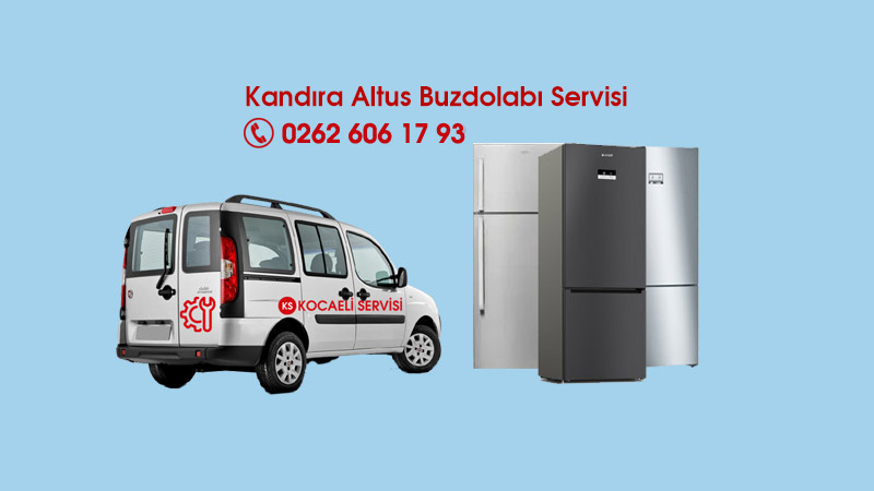 Kandıra Altus Buzdolabı Servisi